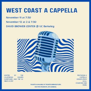 West Coast A Cappella Nov 11 7:30, Nov 12 2 & 7:30, David Brower Center @ UC Berkeley. Tickets $10 students, $13 general